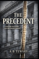 THE PRECEDENT: A Courtroom Thriller About Law Reform Triggered by Murder (THE LOCKED WORLD CHRONICLES) B0GQKZ9739 Book Cover