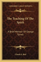 The Teaching Of The Spirit, Memoir Of George Tyrrell 1276675968 Book Cover