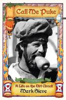 Call Me Puke - A Life on the Dirt Circuit 1935097628 Book Cover