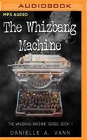 The Whizbang Machine 1943847924 Book Cover