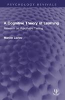 A Cognitive Theory of Learning: Research on Hypothesis Testing 0470531266 Book Cover