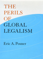The Perils of Global Legalism 0226675742 Book Cover