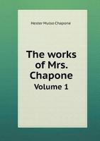 The Works of Mrs. Chapone Volume 1 5518677871 Book Cover