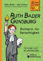 Ruth Bader Ginsburg - Richterin für Gerechtigkeit: Für kleine Leute mit großen Ideen. 3990820702 Book Cover