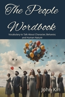 The People Wordbook: Vocabulary to Talk About Character, Behavior, and Human Nature B0FGNQJQ3B Book Cover