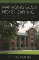 Managing God's Higher Learning: US-China Cultural Encounters and Canton Christian College (Lingnan University), 1888-1951 B006Z85IBM Book Cover