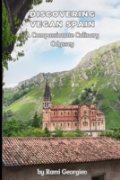 Discovering Vegan Spain: A Compassionate Culinary Odyssey (Vegan Voyages) B0CPT8PSYD Book Cover