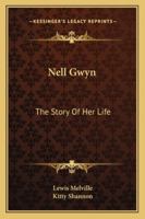 Nell Gwyn: The story of her life 1163141496 Book Cover