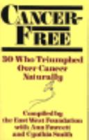 Cancer-Free: 30 Who Triumphed over Cancer Naturally 0870407945 Book Cover