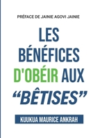 Les Bénéfices D'obéir Aux "Bêtises" (French Edition) B0CSXGKZR9 Book Cover