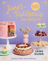 Jane's Patisserie Celebrate!: Bake Every Day Special 1728291836 Book Cover