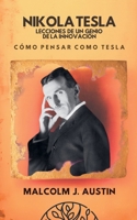 Nikola Tesla - Lecciones De Un Genio De La Innovación (Cómo Pensar Como Tesla) (Metafísica del Yo Soy) (Spanish Edition) B0F2KB8X5L Book Cover