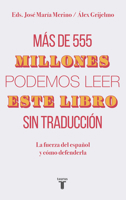 Más de 555 millones podemos leer este libro sin traducción: La fuerza del español y cómo defenderla 8430620095 Book Cover