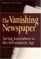 The Vanishing Newspaper: Saving Journalism in the Information Age 0826215688 Book Cover