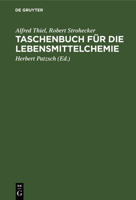 Taschenbuch F�r Die Lebensmittelchemie: Hilfstabellen F�r Die Arbeiten Des Chemikers, Lebensmittelchemikers, G�rungschemikers, Fettchemikers, Wasserchemikers Und Verwandter Berufe 3110980940 Book Cover