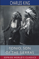 Tonio, Son of the Sierras: A Story of the Apache War 151712588X Book Cover