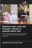 Gestione dei costi dei farmaci, fitness e qualità della vita: Studio comparativo tra livelli di scolarizzazione e attività fisica negli anziani istituzionalizzati di Cuiabá, MT 6206223299 Book Cover