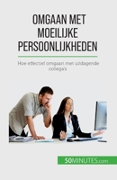 Omgaan met moeilijke persoonlijkheden: Hoe effectief omgaan met uitdagende collega's 2808606508 Book Cover