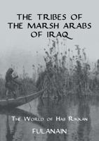 The Tribes Of The Marsh Arabs of Iraq: The World of Haji Rikkan 1032921943 Book Cover