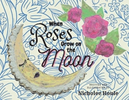 When Roses Grow on the Moon 1667819275 Book Cover