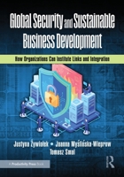 Global Security and Sustainable Business Development: How Organizations Can Institute Links and Integration 1041085036 Book Cover