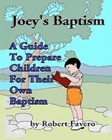 Joey's Baptism: A Guide to Prepare Children For Their Own Baptism 1461085357 Book Cover