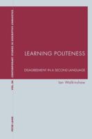 Learning Politeness: Disagreement in a Second Language 3039115278 Book Cover