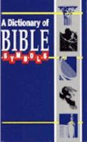 Dictionary of Bible Symbols 0946462275 Book Cover