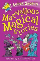 Marvellous Magical Stories (Super Shorts) (Super Shorts) 075341497X Book Cover