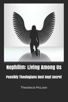 Nephilim: Living Among Us by Theodocia McLean: Possibly Theologians Best Kept Secret 1720154848 Book Cover