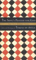 The Soul's Passion for God: Selected Writings of Teresa of Avila (Upper Room Spiritual Classics. Series I) 0835808289 Book Cover