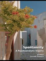 Spontaneity: A Psychoanalytic Inquiry 0415492688 Book Cover