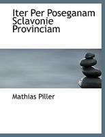 Iter Per Poseganam Sclavonie Provinciam 1010427040 Book Cover