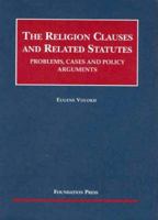 The Religion Clauses And Related Statutes: Problems, Cases And Policy Arguments (University Casebook) 1587789892 Book Cover