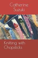 Knitting with Chopsticks B08XZ66R7F Book Cover