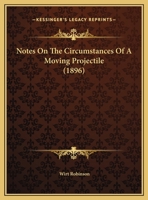 Notes On The Circumstances Of A Moving Projectile 116179137X Book Cover