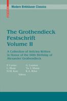 The Grothendieck Festschrift: A Collection of Articles Written in Honor of the 60th Birthday of Alexander Grothendieck, Vol II (Progress in Math Ser) 0817645667 Book Cover