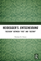 Heidegger's Entscheidung: "Decision" Between "Fate" and "Destiny" 0367494973 Book Cover