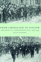 From Liberalism to Fascism: The Right in a French Province, 1928-1939 0521894263 Book Cover