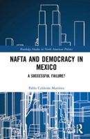 NAFTA and Democracy in Mexico: A Successful Failure? 0815363176 Book Cover