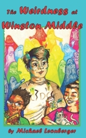 The Weirdness at Winston Middle B08HJ5DBFC Book Cover