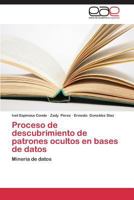 Proceso de Descubrimiento de Patrones Ocultos En Bases de Datos 3845490268 Book Cover