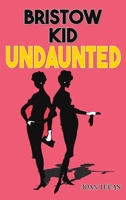 Bristow Kid - Undaunted 1035893959 Book Cover