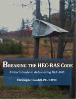 Breaking the HEC-RAS Code: A User's Guide to Automating HEC-RAS 0990891801 Book Cover