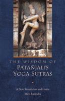 The Wisdom of Patanjali's Yoga Sutras: A New Translation and Guide by Ravi Ravindra 1596750251 Book Cover