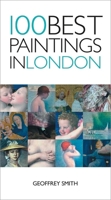 100 Best Paintings in London 1566566185 Book Cover