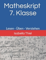 Matheskript - 7. Klasse: Lesen - Üben - Verstehen: Spaß an der Mathematik B088JNWY65 Book Cover
