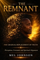 The Remnant: The Gradual Replacement of Truth B0GY5MDV7V Book Cover