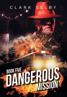 Dangerous Mission: Book Five 196498291X Book Cover