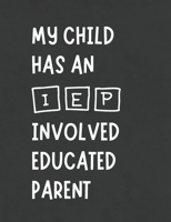 My Child Has An IEP Involved Educated Parent: Funny Planner Notebook Makes Special Education Meeting Process Easier For Advocates | Stay Organized | ... Accommodations | Black Chalk Journal 1690648252 Book Cover